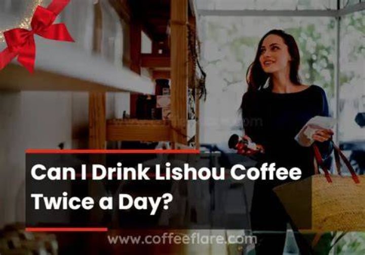 Can i take lishou coffee twice a day?