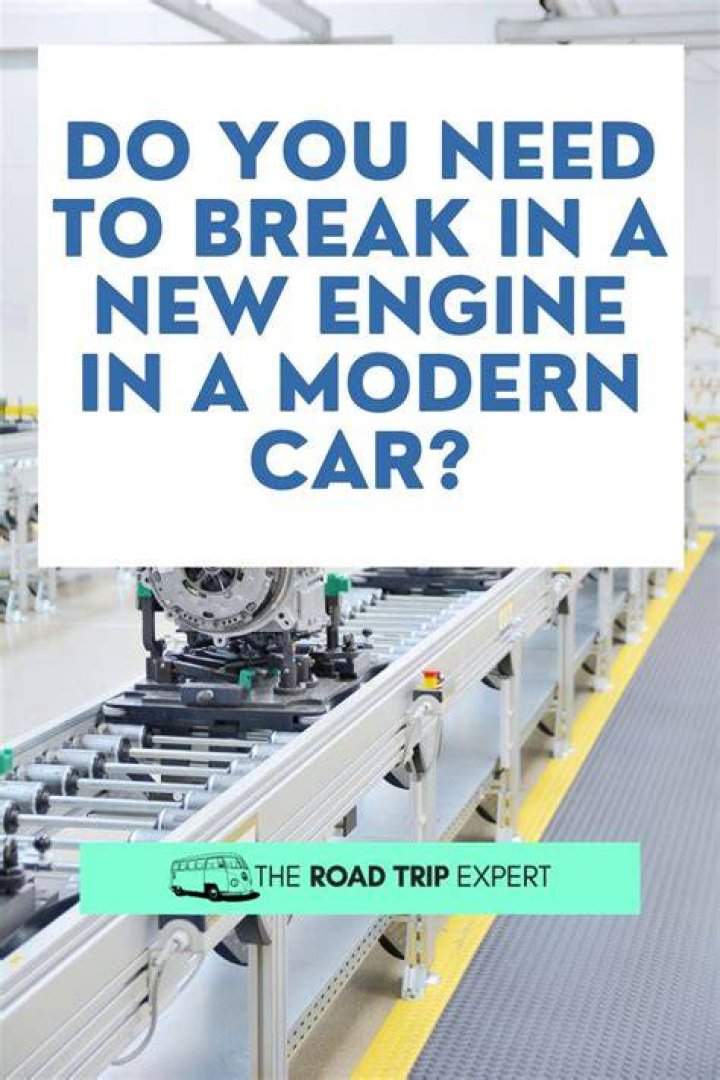 Do you need to break in a new car?