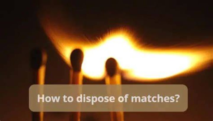 How do you dispose of matches?