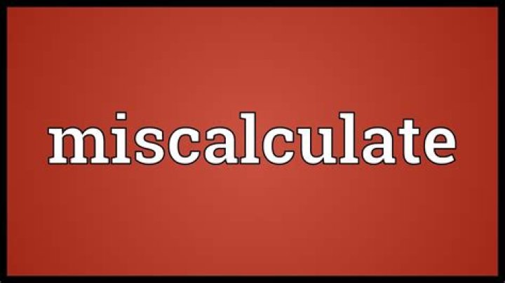 Whats the meaning of miscalculate?