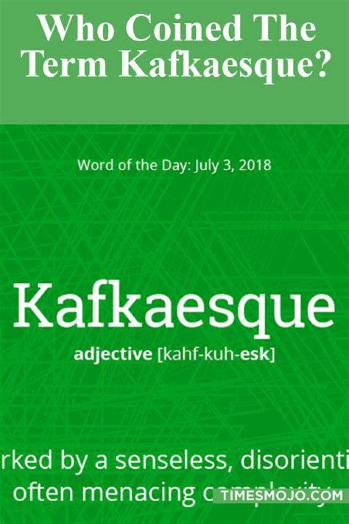 Who coined the term kafkaesque?